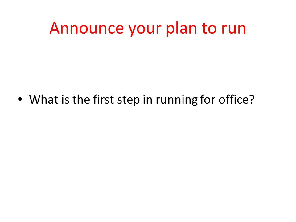 Announce your plan to run