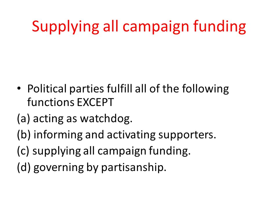 Supplying all campaign funding