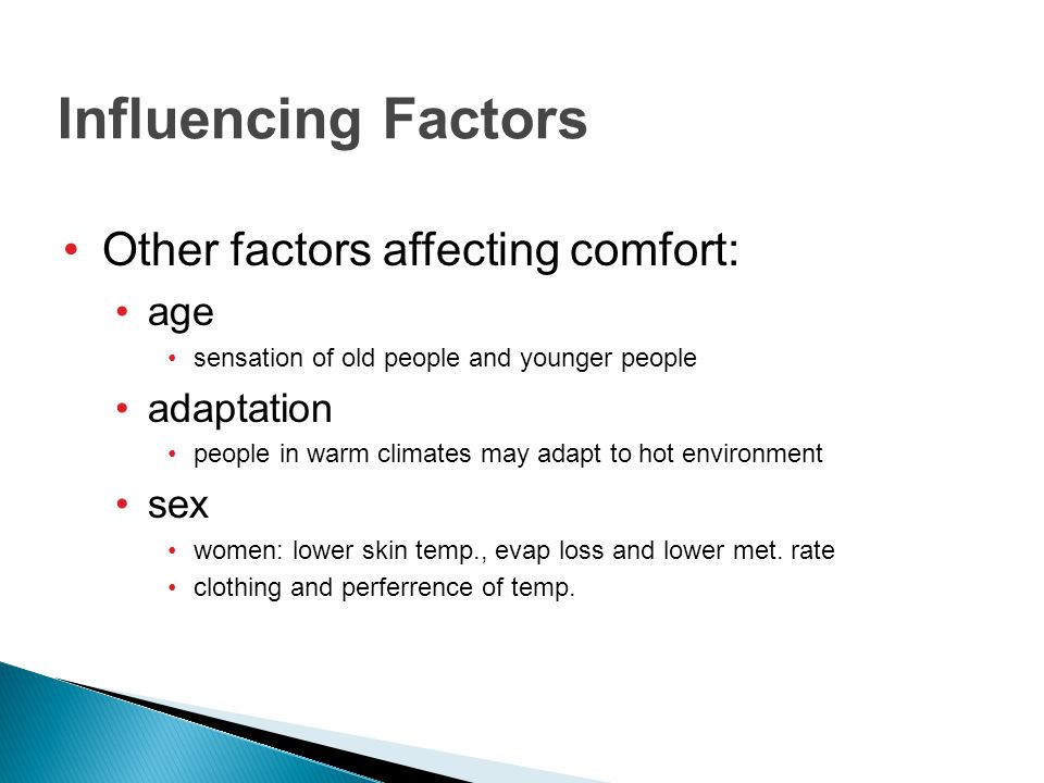 Influencing Factors Other factors affecting comfort: age adaptation