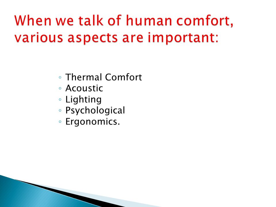 When we talk of human comfort, various aspects are important: