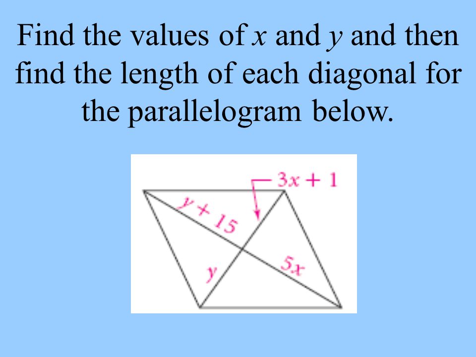 Find the values of x and y and then find the length of each diagonal for the parallelogram below.