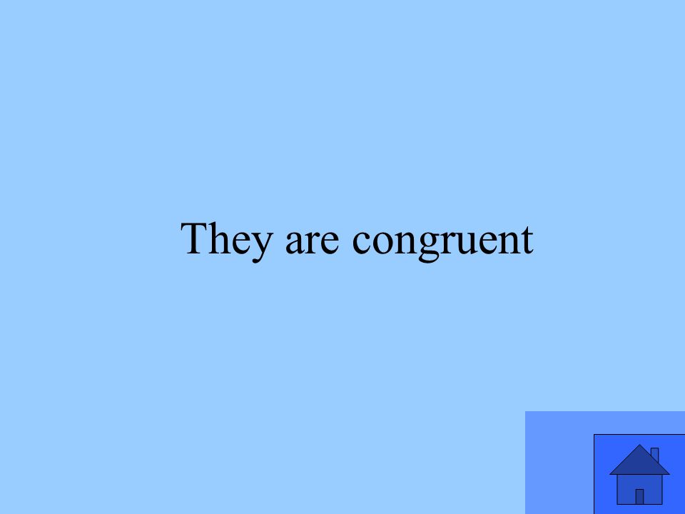 They are congruent