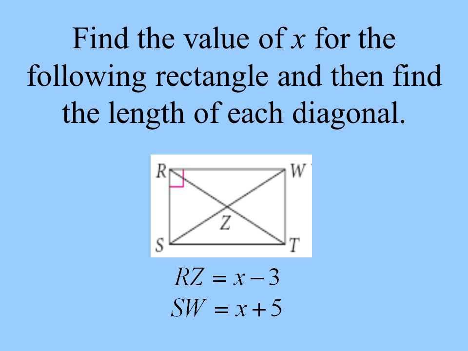 Find the value of x for the following rectangle and then find the length of each diagonal.