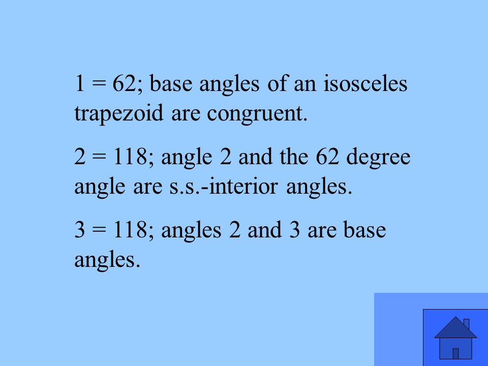 1 = 62; base angles of an isosceles trapezoid are congruent.