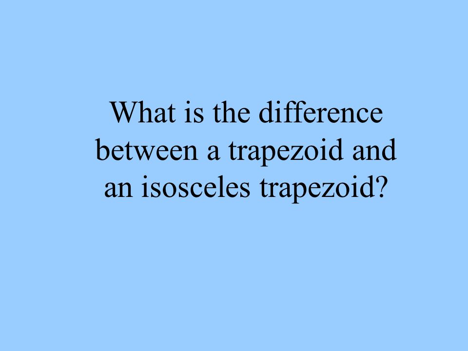 What is the difference between a trapezoid and an isosceles trapezoid