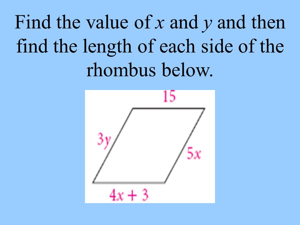 Find the value of x and y and then find the length of each side of the rhombus below.
