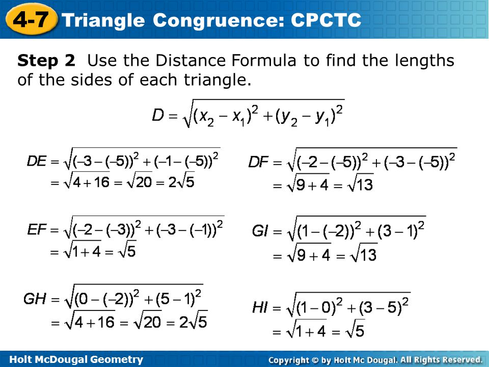 Step 2 Use the Distance Formula to find the lengths of the sides of each triangle.
