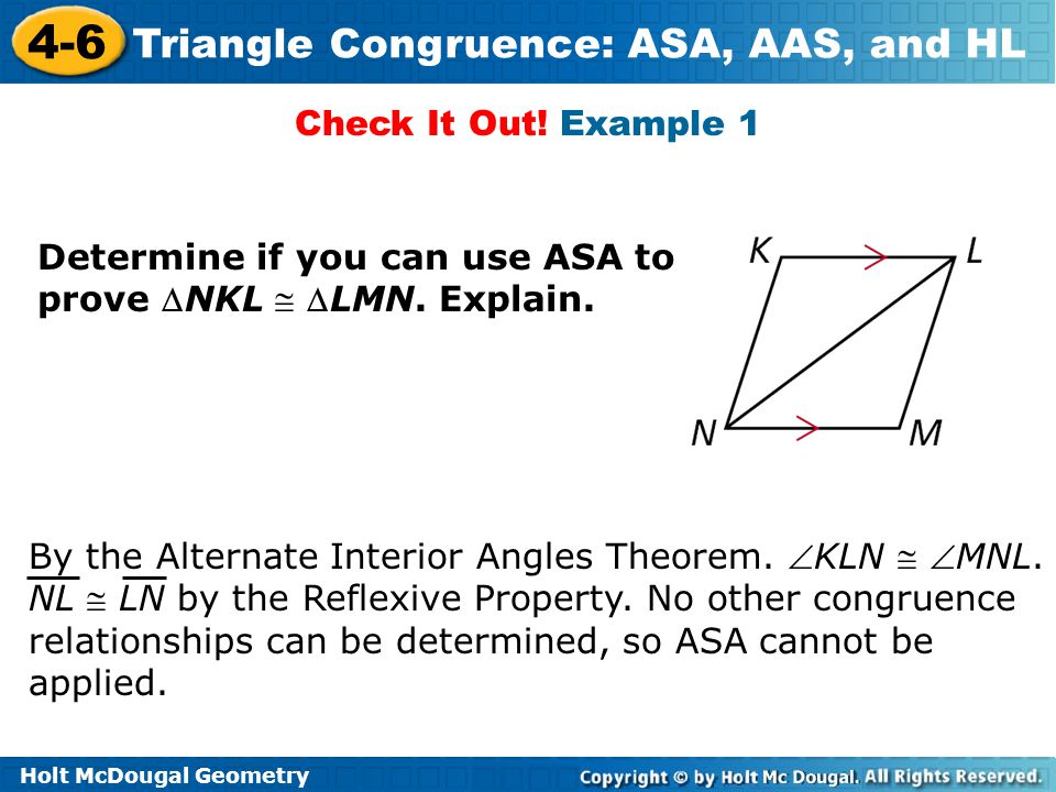 Check It Out! Example 1 Determine if you can use ASA to prove NKL  LMN. Explain.