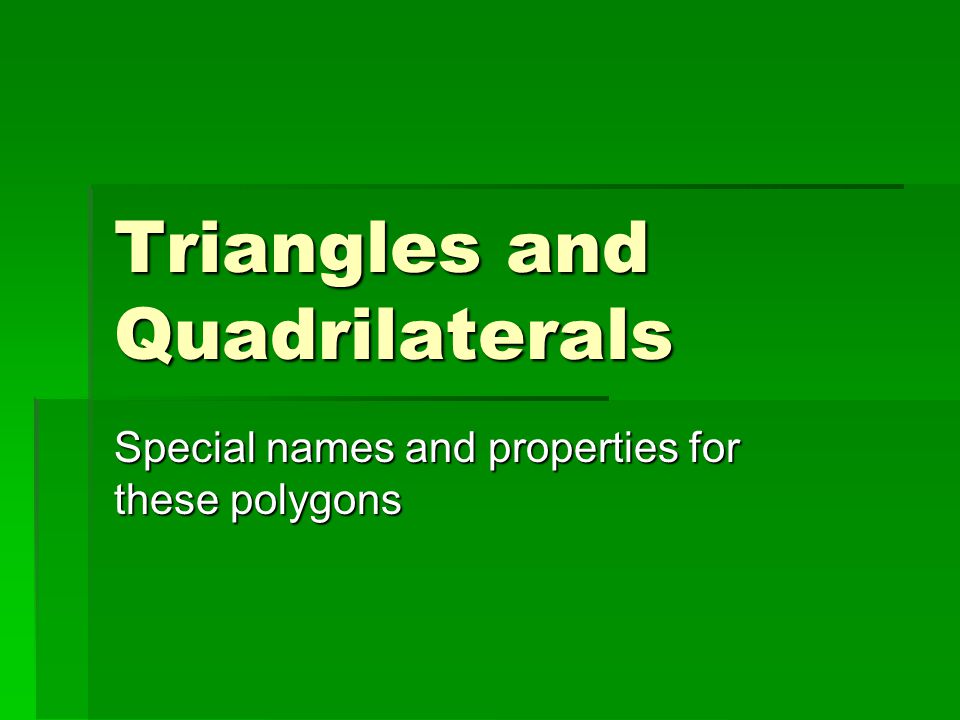 Triangles and Quadrilaterals