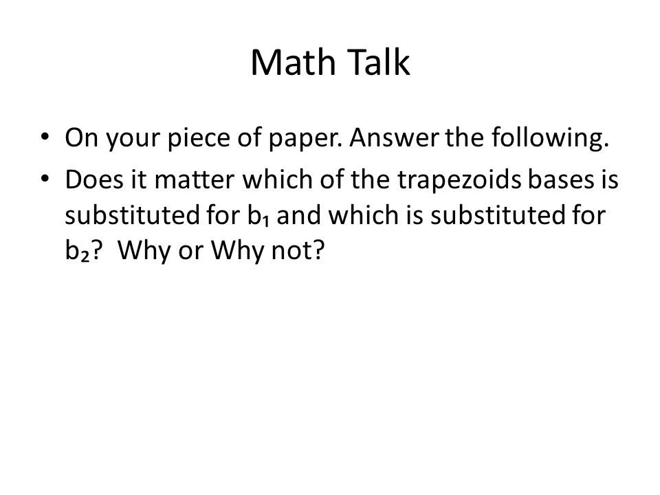 Math Talk On your piece of paper. Answer the following.