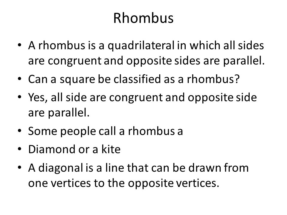 Rhombus A rhombus is a quadrilateral in which all sides are congruent and opposite sides are parallel.