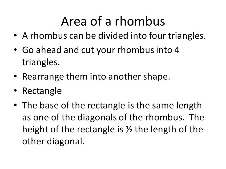 Area of a rhombus A rhombus can be divided into four triangles.