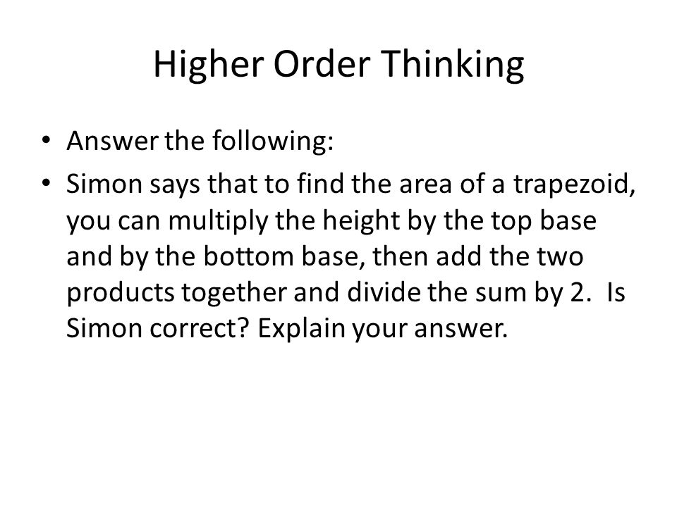 Higher Order Thinking Answer the following: