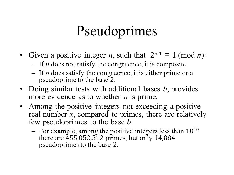 Pseudoprimes Given a positive integer n, such that 2n-1 ≡ 1 (mod n):