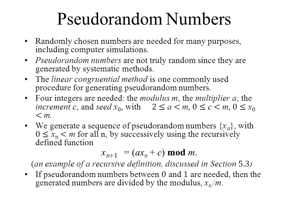 Pseudorandom Numbers xn+1 = (axn + c) mod m.