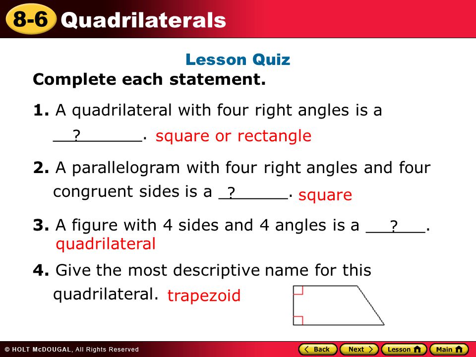 Lesson Quiz Complete each statement. 1. A quadrilateral with four right angles is a _________.