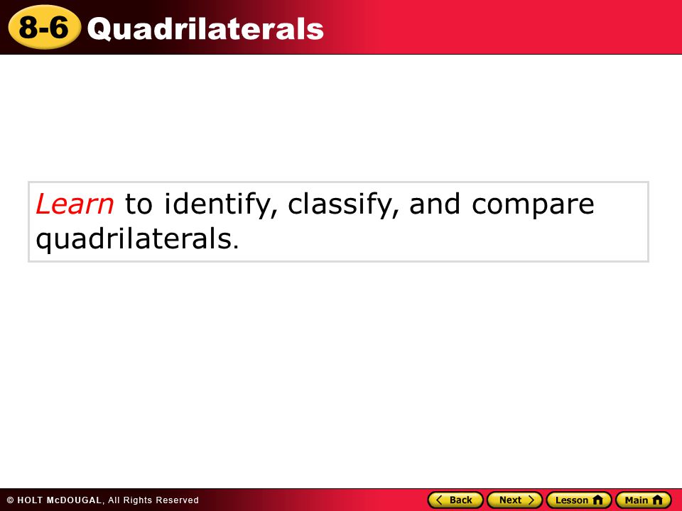 Learn to identify, classify, and compare quadrilaterals.