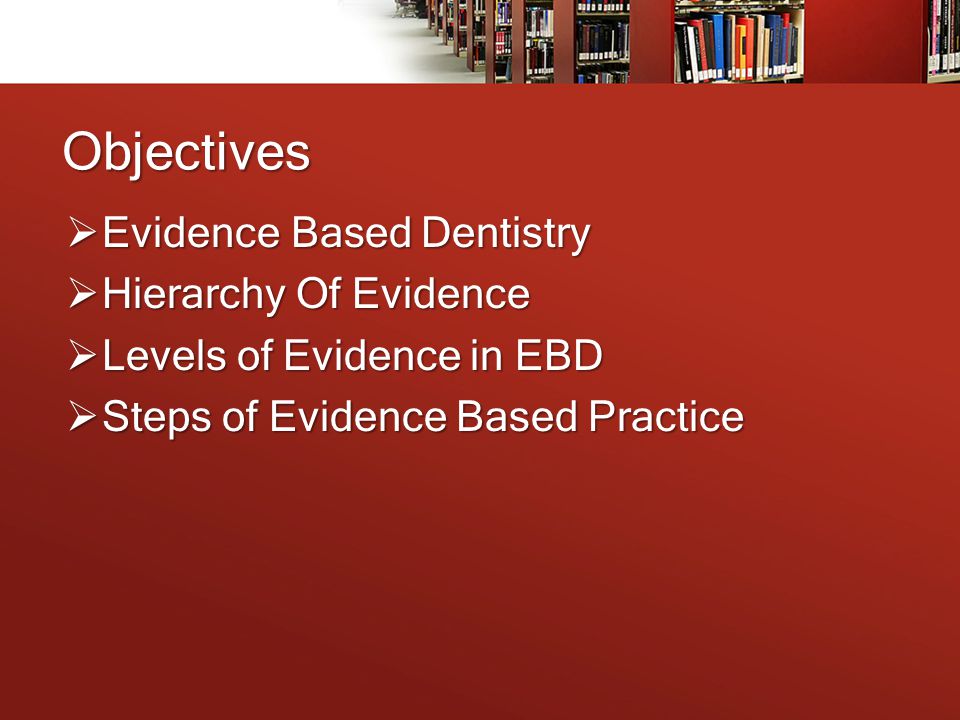 Objectives Evidence Based Dentistry Hierarchy Of Evidence