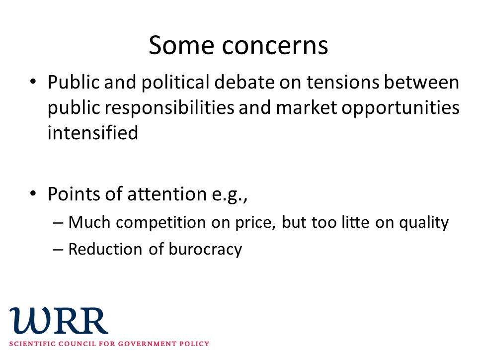 Some concerns Public and political debate on tensions between public responsibilities and market opportunities intensified.