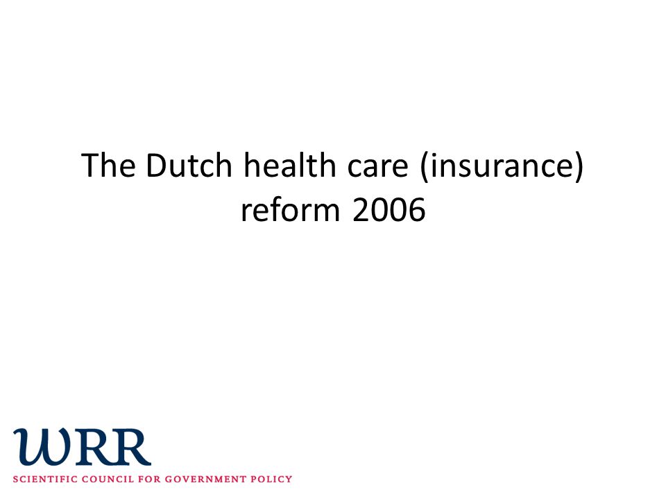 The Dutch health care (insurance) reform 2006
