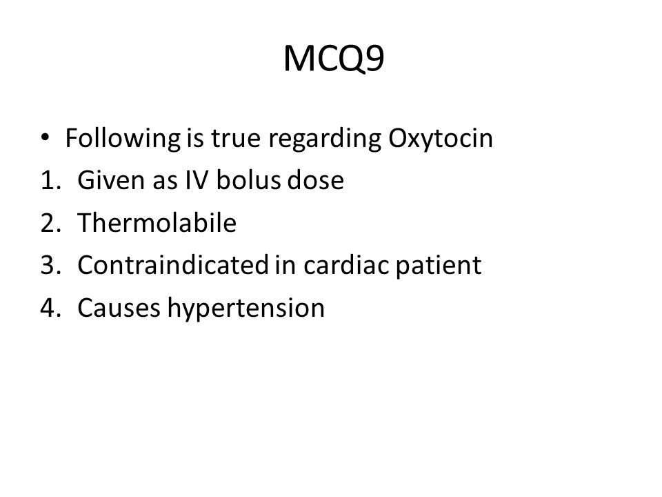 MCQ9 Following is true regarding Oxytocin Given as IV bolus dose