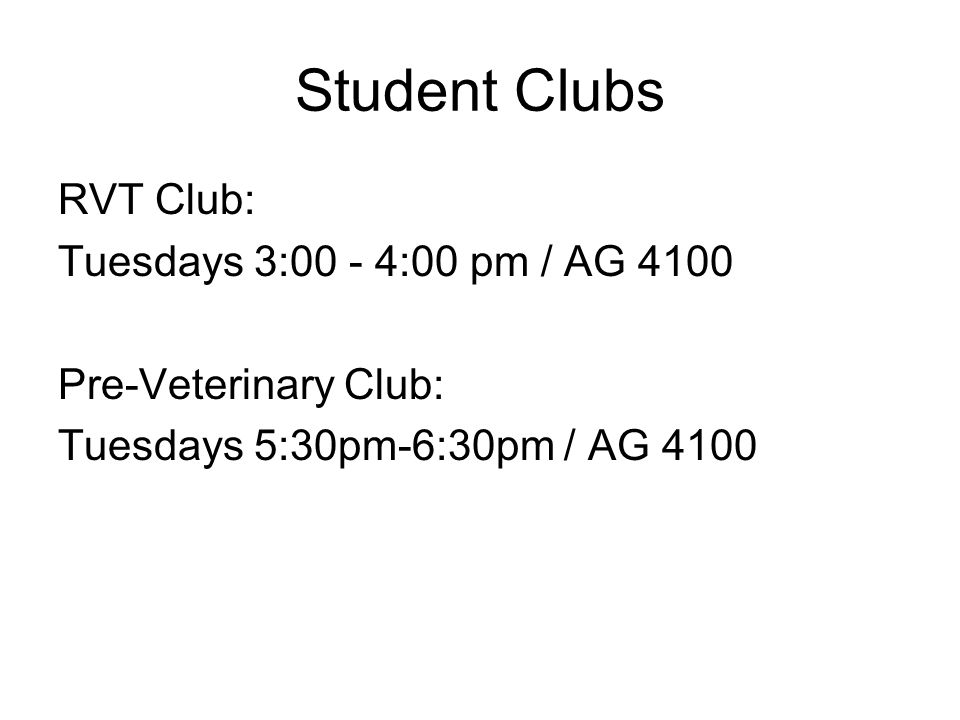 Student Clubs RVT Club: Tuesdays 3:00 - 4:00 pm / AG 4100