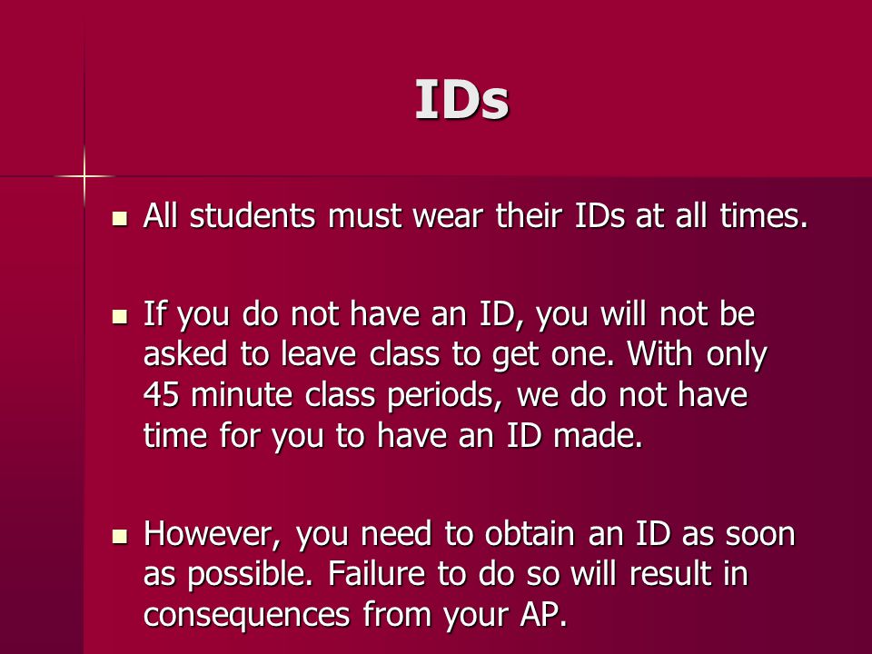 IDs All students must wear their IDs at all times.