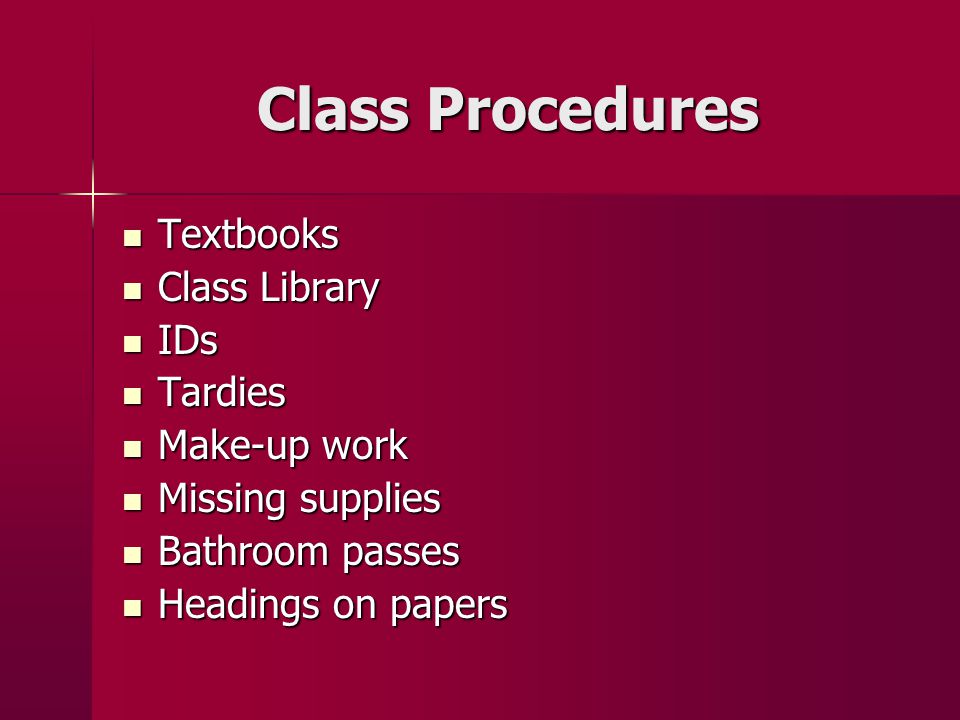 Class Procedures Textbooks Class Library IDs Tardies Make-up work