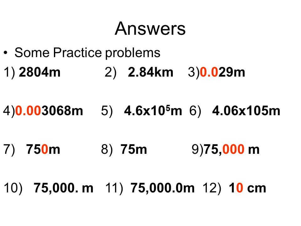 Answers Some Practice problems 1) 2804m 2) 2.84km 3)0.029m