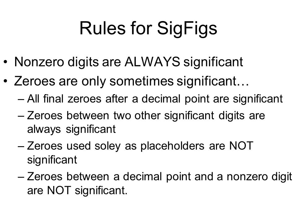 Rules for SigFigs Nonzero digits are ALWAYS significant