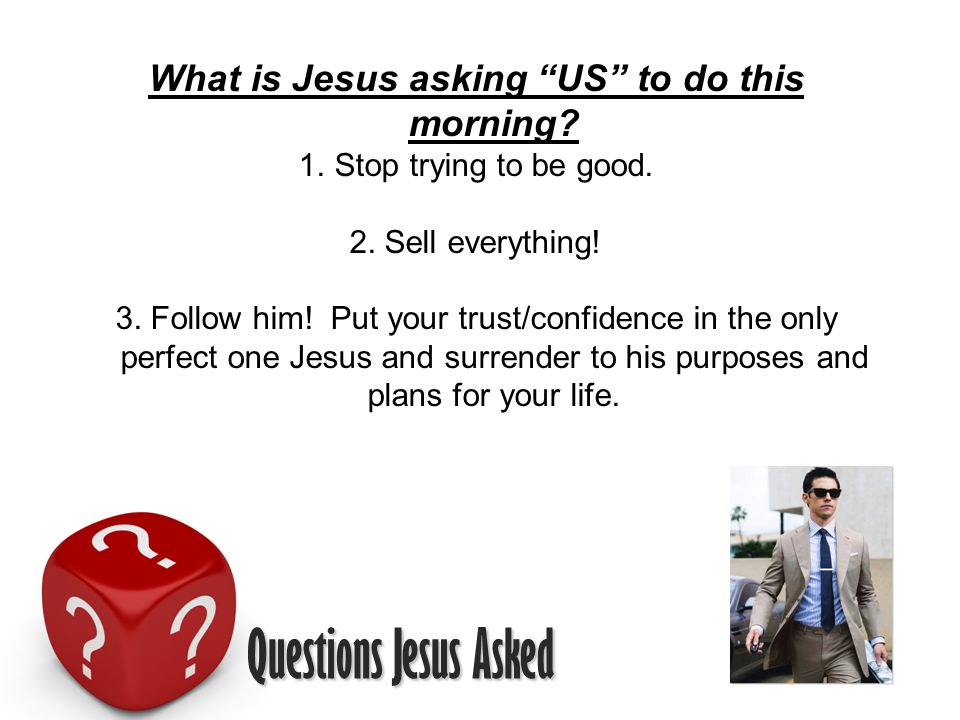 What is Jesus asking US to do this morning