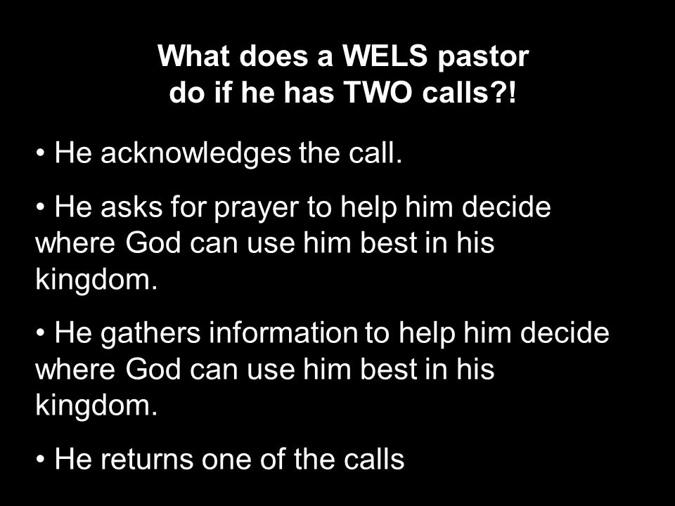 What does a WELS pastor do if he has TWO calls !