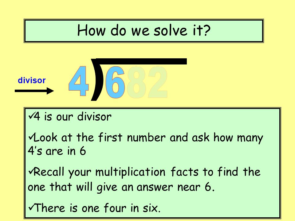 How do we solve it 682 ) 4 4 is our divisor