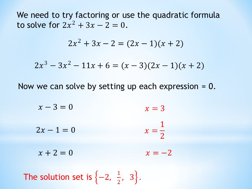 We need to try factoring or use the quadratic formula to solve for 2 𝑥 2 +3𝑥−2=0.