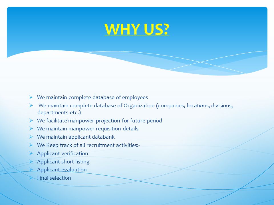 WHY US We maintain complete database of employees