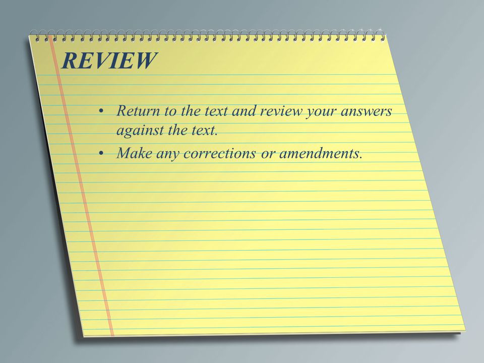 REVIEW Return to the text and review your answers against the text.