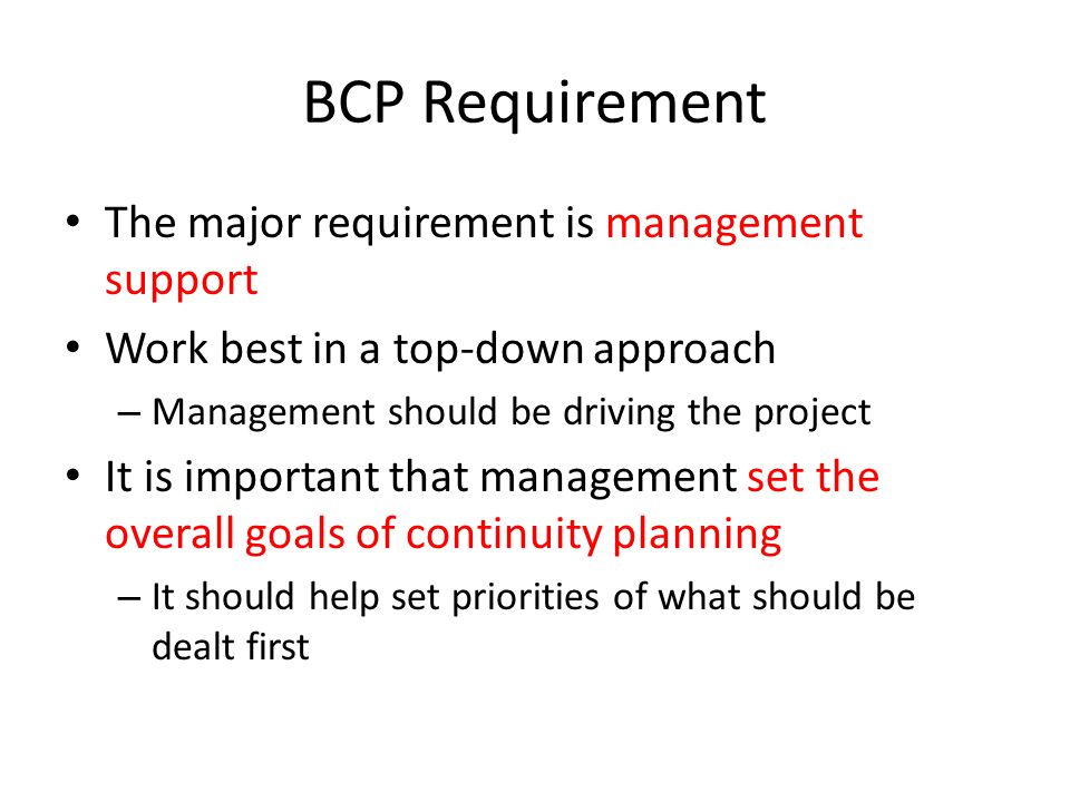 BCP Requirement The major requirement is management support