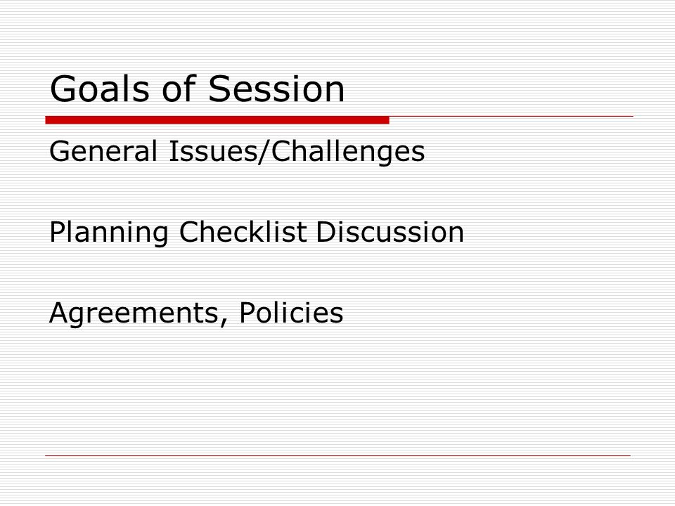 Goals of Session General Issues/Challenges