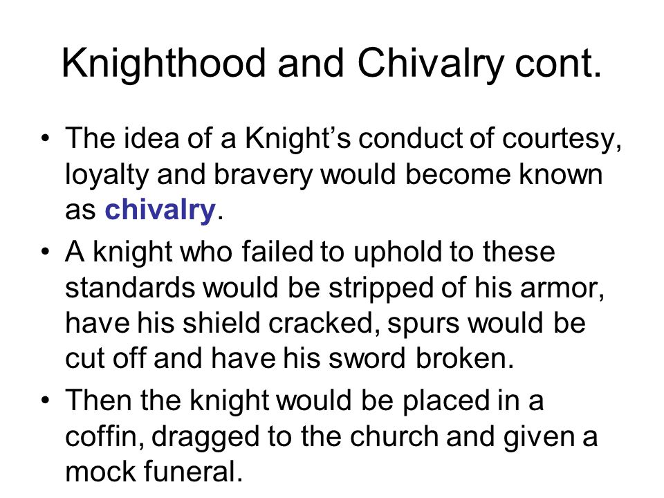 Knighthood and Chivalry cont.