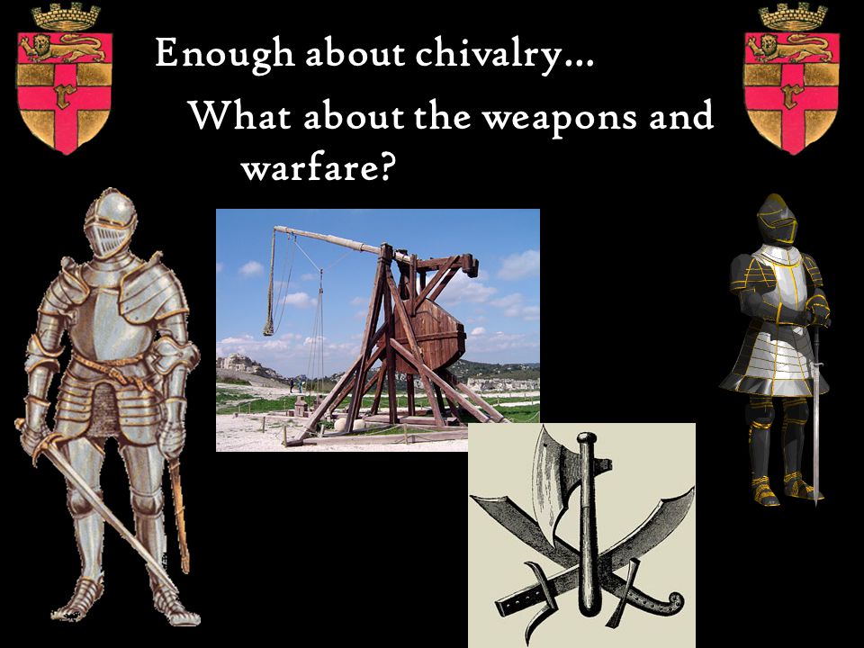 Enough about chivalry…