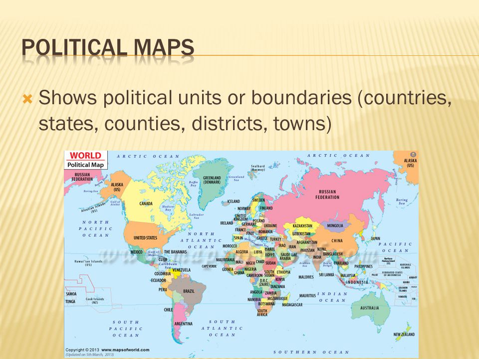 Political maps Shows political units or boundaries (countries, states, counties, districts, towns)