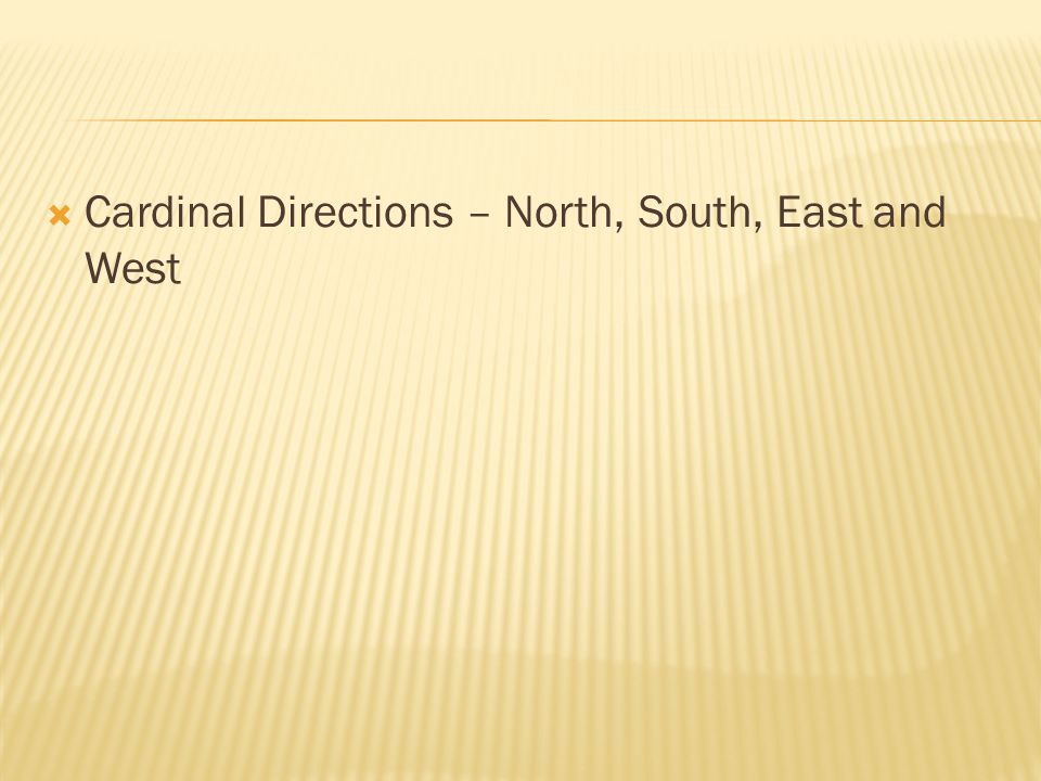 Cardinal Directions – North, South, East and West