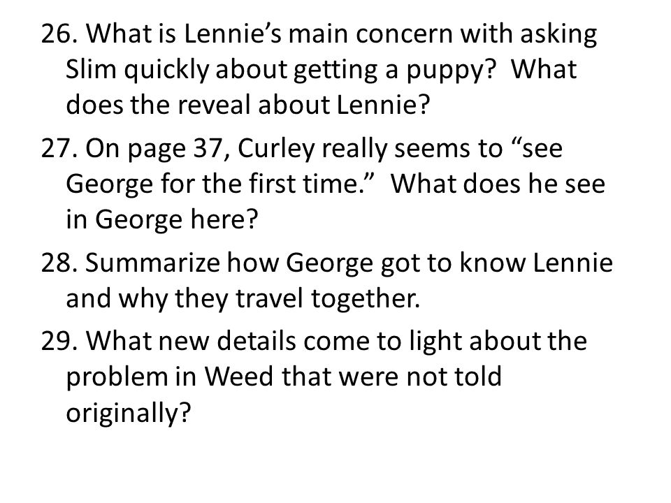 26. What is Lennie’s main concern with asking Slim quickly about getting a puppy.