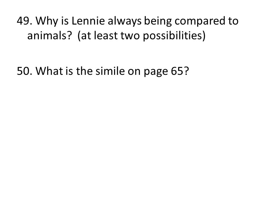 49. Why is Lennie always being compared to animals