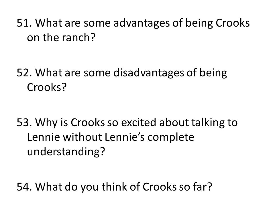 51. What are some advantages of being Crooks on the ranch. 52