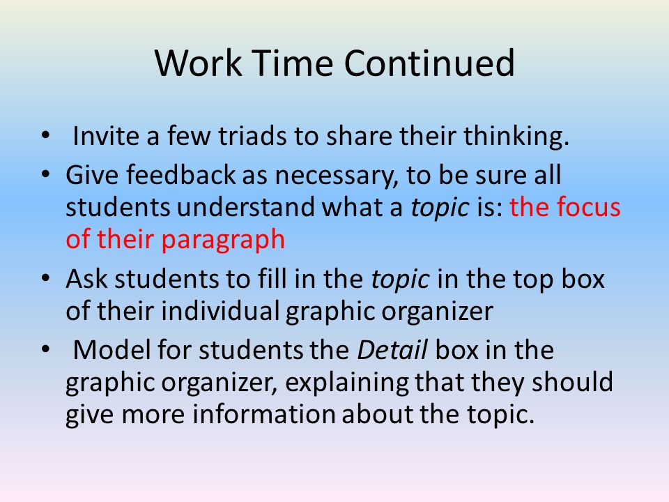 Work Time Continued Invite a few triads to share their thinking.