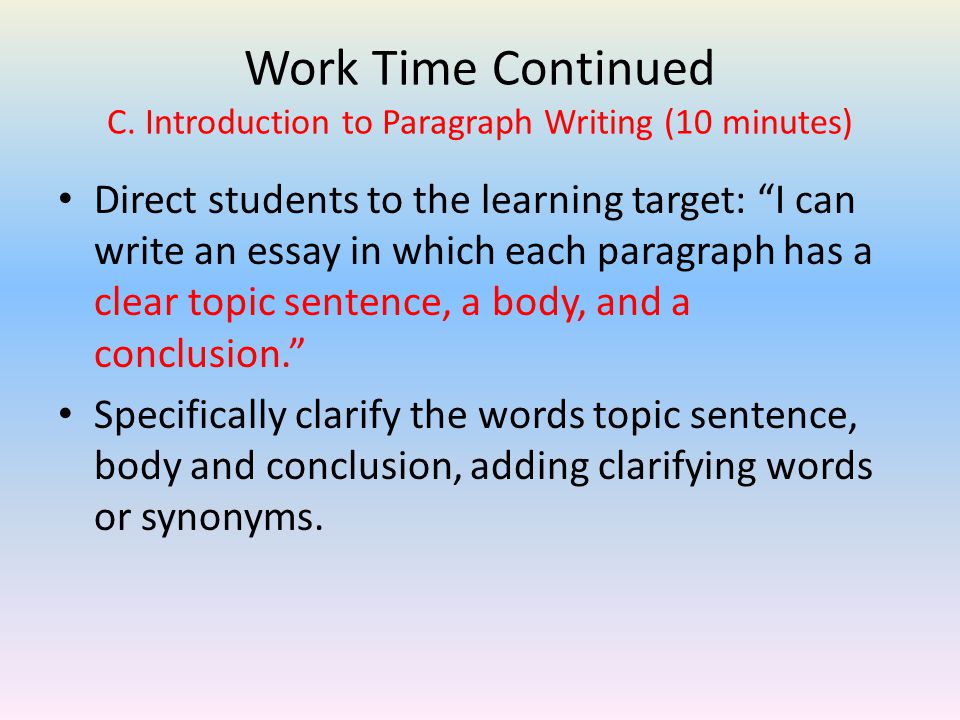 Work Time Continued C. Introduction to Paragraph Writing (10 minutes)