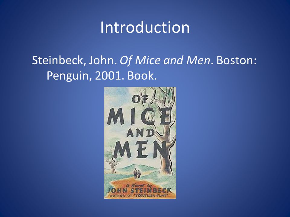Introduction Steinbeck, John. Of Mice and Men. Boston: Penguin, Book.
