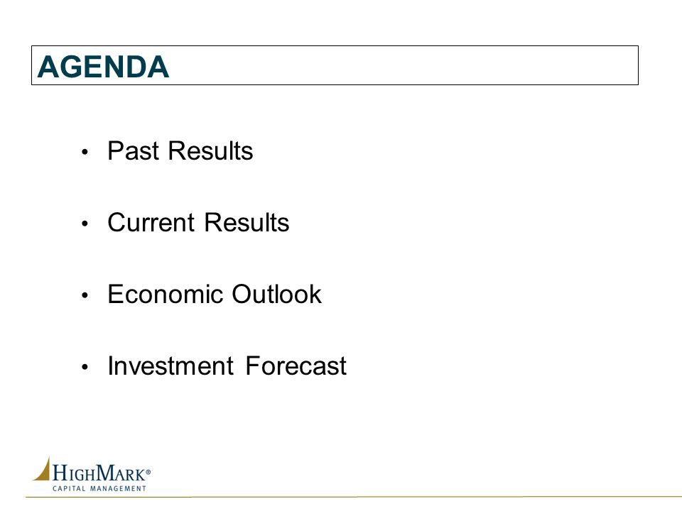 AGENDA Past Results Current Results Economic Outlook