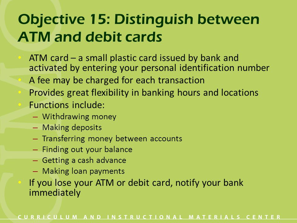 Objective 15: Distinguish between ATM and debit cards